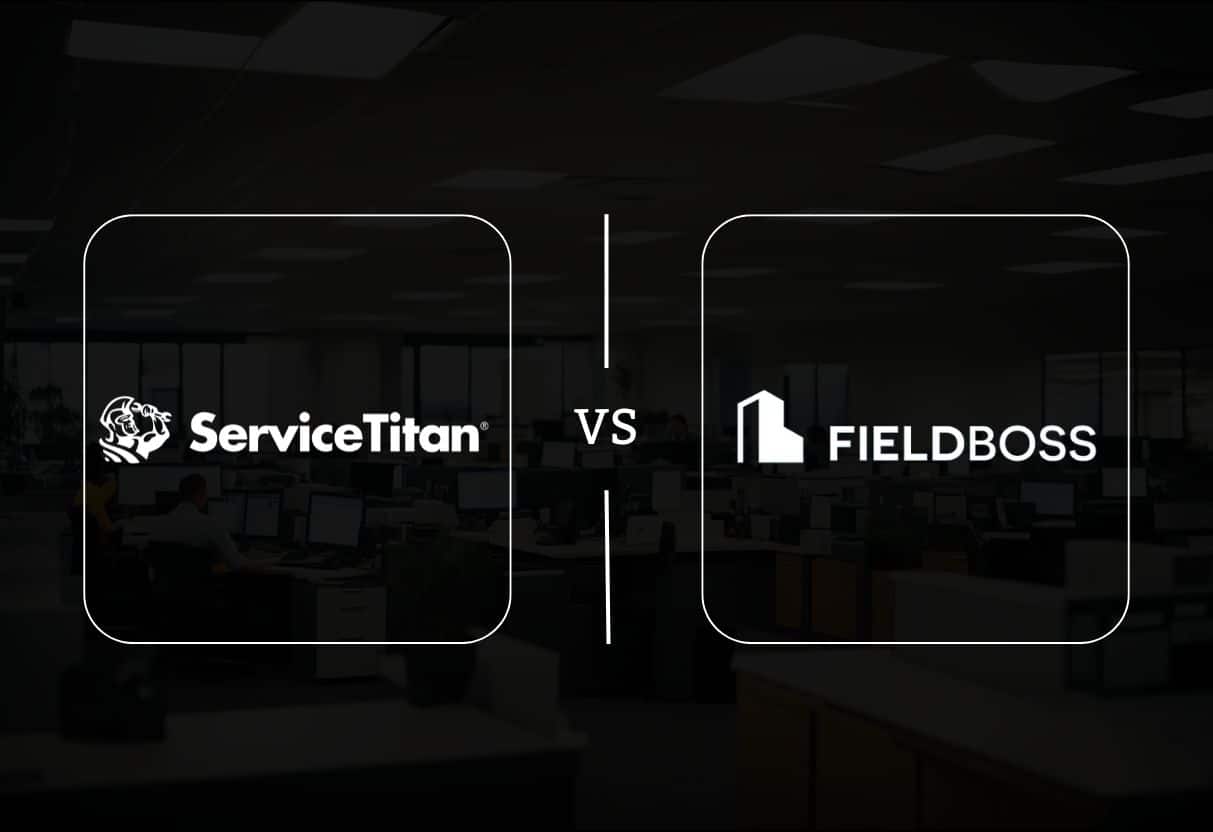 ServiceTitan vs FIELDBOSS: Which Platform Delivers Superior ROI for Field Service Businesses in 2025